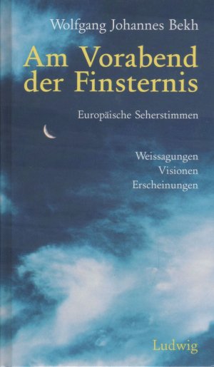 gebrauchtes Buch – BEKH, Wolfgang Johannes – Am Vorabend der Finsternis - Europäische Seherstimmen / Weissagungen - Visionen - Erscheinungen