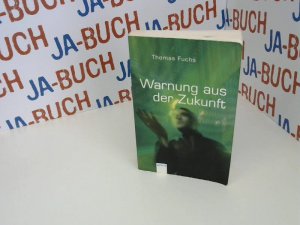 gebrauchtes Buch – Thomas Fuchs – Warnung aus der Zukunft