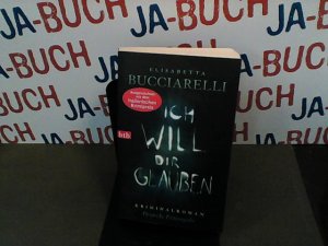 gebrauchtes Buch – Elisabetta Bucciarelli – Ich will dir glauben: Kriminalroman