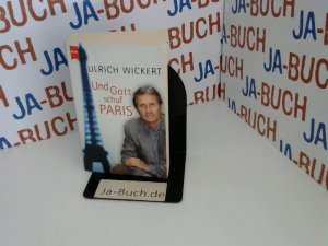 gebrauchtes Buch – Ulrich Wickert – Und Gott schuf Paris