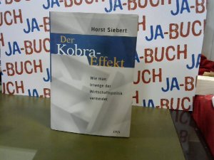 gebrauchtes Buch – Horst Siebert – Der Kobra- Effekt. Wie man Irrwege der Wirtschaftspolitik vermeidet