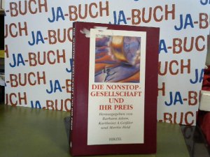 gebrauchtes Buch – Adam, Barbara, Karlheinz A – Die Nonstop-Gesellschaft und ihr Preis. Vom Zeitmissbrauch zur Zeitkultur