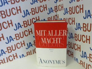 gebrauchtes Buch – Anonym, Anonyme und Ein Anonymer – Mit aller Macht - Primary Colors. Polit-Thriller