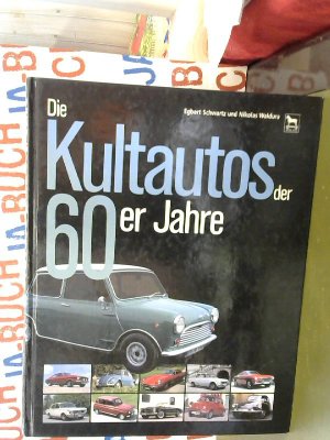 gebrauchtes Buch – Schwartz, Egbert und Nikolas Waldura – Die Kultautos der 60er Jahre