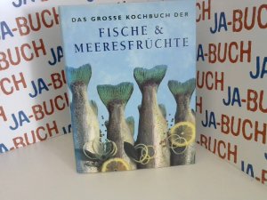 gebrauchtes Buch – Das große Kochbuch der Fische & Meeresfrüchte