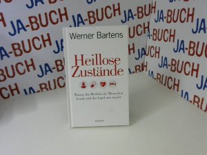 gebrauchtes Buch – Werner Bartens – Heillose Zustände: Warum die Medizin die Menschen krank und das Land arm macht