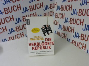 gebrauchtes Buch – Thomas Wieczorek – Die verblödete Republik: Wie uns Medien, Wirtschaft und Politik für dumm verkaufen