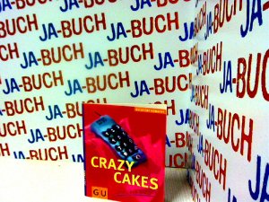 Crazy cakes : verrückte Rezepte.