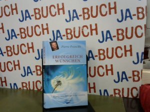 gebrauchtes Buch – Pierre Franckh – Erfolgreich wünschen: 7 Regeln wie Träume wahr werden