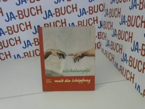 gebrauchtes Buch – Werner Milstein – Michelangelo malt die Schöpfung