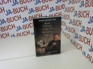 gebrauchtes Buch – Lippe, Jürgen von der – Beim Dehnen singe ich Balladen: Geschichten und Glossen