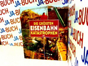 gebrauchtes Buch – Keith Eastlake – Die grössten Eisenbahnkatastrophen