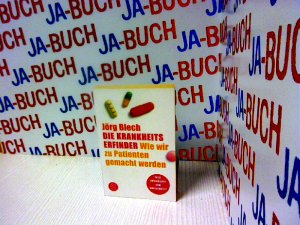 gebrauchtes Buch – Jörg Blech – Die Krankheitserfinder: Wie wir zu Patienten gemacht werden