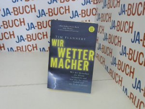 gebrauchtes Buch – Tim Flannery – Wir Wettermacher: Wie die Menschen das Klima verändern und was das für unser Leben auf der Erde bedeutet