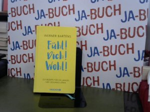 gebrauchtes Buch – Werner Bartens – Fühl! Dich! Wohl!: 333 Rezepte für ein langes und gesundes Leben