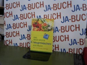 Das neue große Weight Watchers Kochbuch: über 200 Rezepte und Tipps