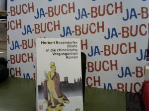 gebrauchtes Buch – Herbert Rosendorfer – Briefe in die chinesische Vergangenheit: Roman