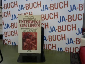 gebrauchtes Buch – Wolfgang Bartholomäus – Unterwegs zum Lieben