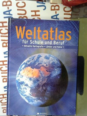 gebrauchtes Buch – unbekannt – Weltatlas für Schule und Beruf. Aktuelle Kartografie. Länder und Natur.