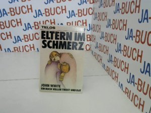 gebrauchtes Buch – John White – Eltern im Schmerz: Ein Buch voller Trost und Rat (TELOS - Paperbacks)