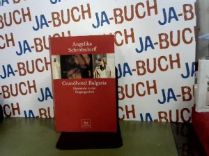 gebrauchtes Buch – Angelika Schrobsdorff – Grandhotel Bulgaria : Heimkehr in die Vergangenheit. dtv ; 24115 : Premium