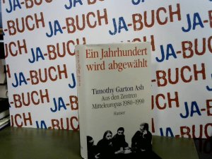 gebrauchtes Buch – Timothy, Garton Ash – Ein Jahrhundert wird abgewählt. Aus den Zentren Mitteleuropas 1980-1990