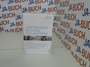 gebrauchtes Buch – Bähr, Prof. Dr. Johannes, Jörg Lesczenski und Dieter Ziegler – Vertrauensbildung als Auftrag: Von der Deutsch-Amerikanischen Treuhand-Gesellschaft zur KPMG AG