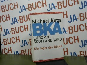 gebrauchtes Buch – Michael Jürgs – BKA, Europol, Scotland Yard : die Jäger des Bösen.