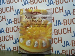 gebrauchtes Buch – Dr. Oetker – Backen ohne zu backen 80 tolle Modetorten, bei denen der Backofen kalt bleibt