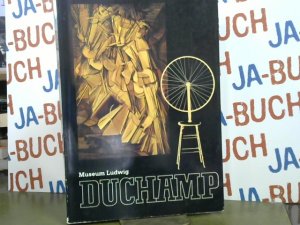 Duchamp Eine Ausstellung im Museum Ludwig, Köln 1984