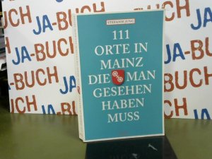 gebrauchtes Buch – Stefanie Jung – 111 Orte in Mainz die man gesehen haben muss