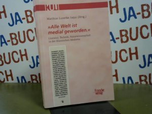 "Alle Welt ist medial geworden" : Literatur, Technik, Naturwissenschaft in der klassischen Moderne. Internationales Darmstädter Musil-Symposium. Matthias Luserke-Jaqui (Hrsg.) / Studien und Texte zur Kulturgeschichte der Literatur ; 4