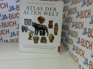 gebrauchtes Buch – Oliphant, Margaret und Konrad Dietzfelbinger – Atlas der Alten Welt : eine atemberaubende Reise zu den Hochkulturen der Menschheit. Margaret Oliphant. Aus dem Engl. von Konrad Dietzfelbinger