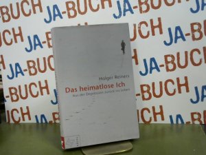 gebrauchtes Buch – Holger Reiners – Das heimatlose Ich : aus der Depression zurück ins Leben.