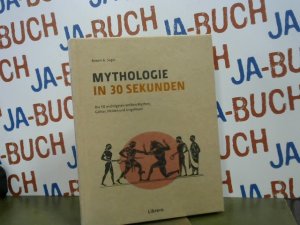 gebrauchtes Buch – Segal, Robert Alan  – Mythologie in 30 Sekunden : die 50 wichtigsten antiken Mythen, Götter, Helden und Ungeheuer. Herausgeber Robert A. Segal ; mit Beiträgen von Viv Croot [und 5 weiteren]