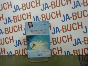 gebrauchtes Buch – Pierre Franckh – Erfolgreich wünschen 7 Regeln wie Träume wahr werden