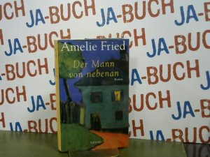 gebrauchtes Buch – Amelie Fried – Der Mann von nebenan