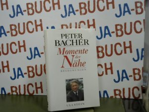 gebrauchtes Buch – Peter Bachér – Momente der Nähe : Begegnungen.