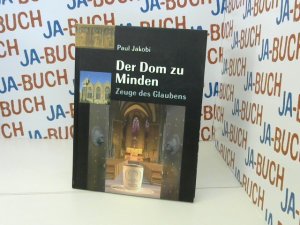 gebrauchtes Buch – Jakobi, Paul (Mitwirkender) und Ansgar Hoffmann – Der Dom zu Minden - Zeuge des Glaubens. Paul Jakobi. Mit Fotos von Ansgar Hoffmann