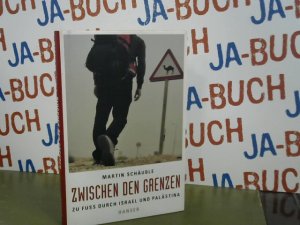 gebrauchtes Buch – Martin Schäuble – Zwischen den Grenzen: Zu Fuß durch Israel und Palästina