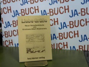 gebrauchtes Buch – Kristiane Allert-Wybranietz – Liebe Grüße : neue Verschenktexte. von. Mit Ill. von Swami Prem Joshua und Swami Pritam