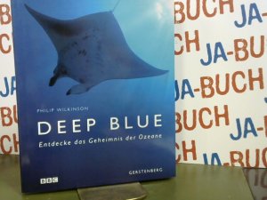 Deep Blue. Entdecke das Geheimnis der Ozeane