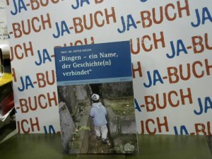 gebrauchtes Buch – Bingen, Prof. Dr – Bingen - ein Name, der Geschichte(n) verbindet: Arbeitskreis Jüdisches Bingen, Band 2