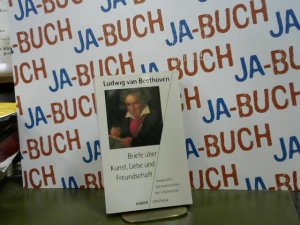 gebrauchtes Buch – Beethoven, Ludwig Van und Vladimir Karbusicky – Briefe über Kunst, Liebe und Freundschaft. Ludwig van Beethoven. Ausgew. und kommentiert von Vladimir Karbusicky / Herder-Spektrum ; Bd. 4127