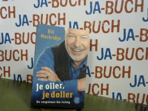 gebrauchtes Buch – Mockridge, Bill – Je oller, je doller: So vergreisen Sie richtig