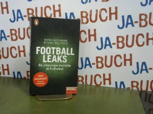 Football Leaks : die schmutzigen Geschäfte im Profifußball. Rafael Buschmann und Michael Wulzinger