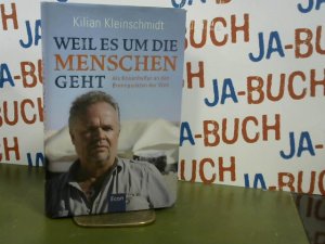 gebrauchtes Buch – Kilian Kleinschmidt – Weil es um die Menschen geht : als Entwicklungshelfer in den Krisengebieten der Welt.