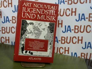 Art nouveau, Jugendstil und Musik. Beitr. von Anna Amalie Abert ... Hrsg. aus Anlass d. 80. Geburtstages von Willi Schuh von Jürg Stenzl