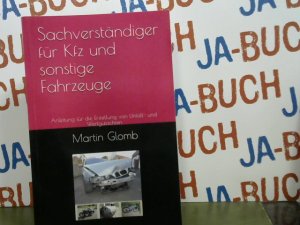 Sachverständiger für Kfz und sonstige Fahrzeuge: Anleitung für die Erstellung von Unfall- und Wertgutachten