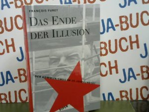 gebrauchtes Buch – Francois Furet – Das Ende der Illusion : der Kommunismus im 20. Jahrhundert. Aus dem Franz. von Karola Bartsch ...